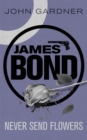 Never Send Flowers : A James Bond thriller - Book
