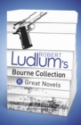 Robert Ludlum's Bourne Collection (ebook) - eBook