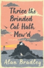 Thrice the Brinded Cat Hath Mew'd : The gripping eighth novel in the cosy Flavia De Luce series - Book