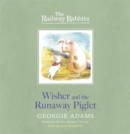 Railway Rabbits: Wisher and the Runaway Piglet : Book 1 - Book
