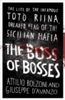 The Boss of Bosses : The Life of the Infamous Toto Riina Dreaded Head of the Sicilian Mafia - eBook