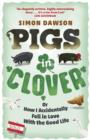 Pigs in Clover : Or How I Accidentally Fell in Love with the Good Life - eBook