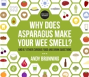 Why Does Asparagus Make Your Wee Smell? : And 57 other curious food and drink questions - eBook