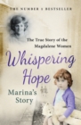 Whispering Hope - Marina's Story : The True Story of the Magdalene Women - eBook