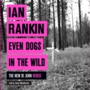 Even Dogs in the Wild : From the iconic #1 bestselling author of A SONG FOR THE DARK TIMES - Book