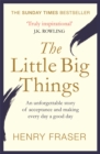 The Little Big Things : The Inspirational Memoir of the Year - Book
