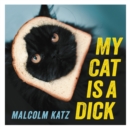 My Cat is a Dick : The perfect stocking filler for cat lovers - eBook