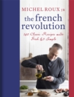 The French Revolution : 140 Classic Recipes made Fresh & Simple - Book
