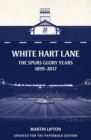 White Hart Lane : The Spurs Glory Years 1899-2017 - eBook