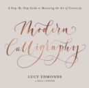 Modern Calligraphy : A Step-by-Step Guide to Mastering the Art of Creativity - Book
