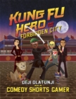 Kung Fu Hero and The Forbidden City : A ComedyShortsGamer Graphic Novel - eBook
