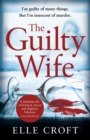 The Guilty Wife : A thrilling psychological suspense with twists and turns that grip you to the very last page - Book