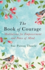 The Book of Courage : Meditations to Empowerment and Peace of Mind - Book