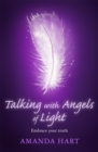 Talking with Angels of Light : Embrace your Truth - Book