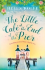 The Little Caf  at the End of the Pier : The best feel-good romance you'll read this year - eBook