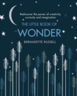 The Little Book of Wonder : Rediscover the power of creativity, curiosity and imagination - eBook