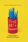 The Art of Creativity : 7 Powerful Habits to Unlock Your Full Potential - Book