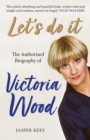 Let's Do It: The Authorised Biography of Victoria Wood - eBook