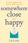 Somewhere Close to Happy : The heart-warming, laugh-out-loud debut of the year - eBook