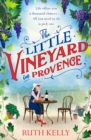 The Little Vineyard in Provence : A warm, escapist read for 2022 - eBook