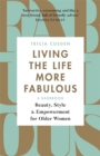 Living the Life More Fabulous : Beauty, Style and Empowerment for Older Women - Book