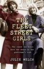 The Fleet Street Girls : The women who broke down the doors of the gentlemen's club - Book