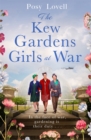 The Kew Gardens Girls at War : A heartwarming tale of wartime at Kew Gardens - Book