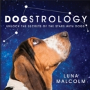 Dogstrology : Unlock the Secrets of the Stars with Dogs - Book