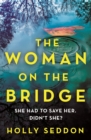 The Woman on the Bridge : You saw The Girl on the Train. You watched The Woman in the Window. Now meet The Woman on the Bridge - eBook