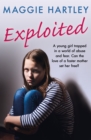 Exploited : The heartbreaking true story of a teenage girl trapped in a world of abuse and violence - eBook