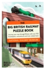 The Big British Railway Puzzle Book : Perfect for puzzle lovers! - Book