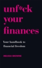 Unf*ck Your Finances : Your Handbook to Financial Freedom - Book