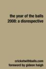 The Year Of The Balls 2008: A Disrespective - Book