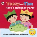 Topsy and Tim: Have a Birthday Party - Book