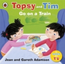 Topsy and Tim: Go on a Train - Book