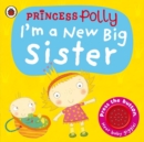 I'm a New Big Sister: A Princess Polly book - Book