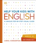 Help Your Kids with English, Ages 10-16 (Key Stages 3-4) : A Unique Step-by-Step Visual Guide, Revision and Reference - Book