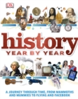 History Year by Year : The ultimate visual guide to the events that shaped the world - Book
