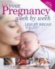 Your Pregnancy Week By Week : What to Expect from Conception to Birth - Book