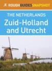 Zuid-Holland and Utrecht Rough Guides Snapshot Netherlands (includes Leiden, Den Haag, Delft, Rotterdam, Gouda, Dordrecht and Utrecht) - eBook