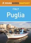 Puglia Rough Guides Snapshot Italy (includes Bari, Brindisi, Lecce, Taranto, Ostuni, Otranto and Salento) - eBook