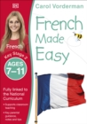French Made Easy, Ages 7-11 (Key Stage 2) : Supports the National Curriculum, Confidence in Reading, Writing & Speaking - Book