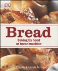 Bread : Baking by Hand or Bread Machine - Book