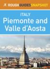 Piemonte and Valle d Aosta Rough Guides Snapshot Italy (includes Turin, Alba, Asti, Aosta and The Gran Paradiso National Park) - eBook