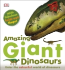 Amazing Giant Dinosaurs : Enter the Colourful World of Dinosaurs - Book