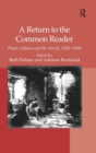 A Return to the Common Reader : Print Culture and the Novel, 1850-1900 - Book