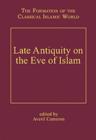 Late Antiquity on the Eve of Islam - Book