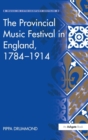 The Provincial Music Festival in England, 1784–1914 - Book