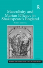 Masculinity and Marian Efficacy in Shakespeare's England - Book