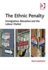 The Ethnic Penalty : Immigration, Education and the Labour Market - Book